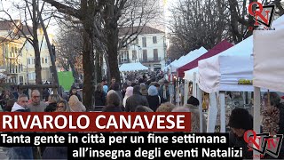 RIVAROLO CANAVESE  Tanta gente in città per un fine settimana allinsegna degli eventi Natalizi [upl. by Garv]