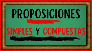 Qué son las PROPOSICIONES en matemáticas proposiciones SIMPLES NEGACIÓN y proposiciones COMPUESTAS [upl. by Dynah332]