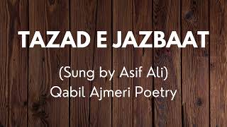 Tazad e Jazbaat  Full Ghazal  Qabil Ajmeri  Sung by Asif Ali [upl. by Kantor]