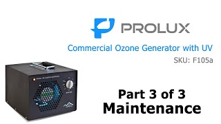 Part 3 Cleaning and Maintaining your Prolux F105a Commercial Ozone Generator [upl. by Corey707]