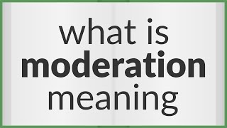 Moderation  meaning of Moderation [upl. by Silbahc]