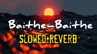 BaitheBaithe aachanak ye kya ho gaya Full Song  lofi song slowedreverb baithebaithe [upl. by Ruhtua]