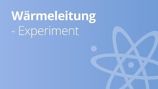 Versuche zur Wärmeleitung  Physik  Wärmelehre [upl. by Anavas953]