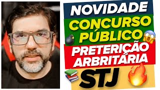 🔴😱 STJ CONCURSO PÚBLICO E NOVA HIPÓTESE DE PRETERIÇÃO ARBITRÁRIA RMS 71656 🔴 [upl. by Orsini]