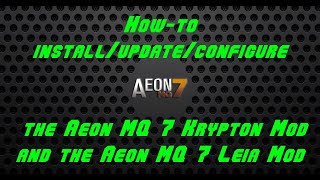 Howto guide for installingupdating the Aeon MQ 7 Krypton Mod and the Aeon MQ 7 Leia Mod [upl. by Orgell]