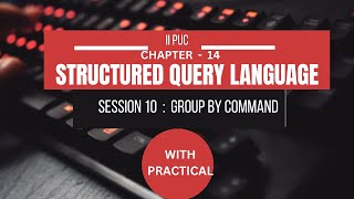 CHAPTER 14  S10  GROUP BY COMMAND  STRUCTURED QUERY LANGUAGE [upl. by Htebazle]