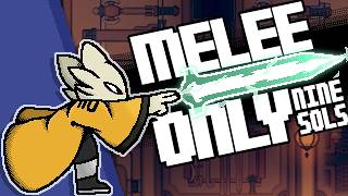 Can You Beat Nine Sols with MELEE ONLY [upl. by Anderegg]