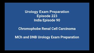 223 Chromophobe Renal Cell Carcinoma  MCh and DNB Urology Exam Preparation [upl. by Lipps]