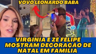 Virgínia e Zé Felipe mostram DECORAÇÃO de NATAL e Leonardo se DIVERTE com as Netas “ficou lindo” [upl. by Silvana]