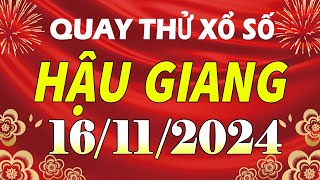 Quay thử kết quả xổ số Hậu Giang ngày 16 tháng 11  XSHG  KQXSHG  SXHG  Quay thử xs Hậu Giang [upl. by Steffen935]