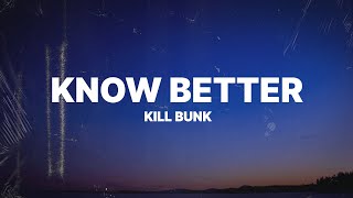 KillBunk  Know Better Lyrics [upl. by Ingra777]