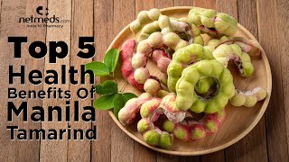 5 Superb Health Benefits Of Manila Tamarind [upl. by Nosnhoj330]