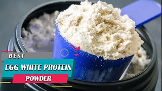 Top 5 Best Egg White Protein Powders for Muscle Building Bodybuilding Review in 2023 [upl. by Suiddaht]