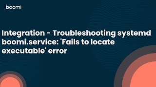 Integration  Troubleshooting systemd boomiservice Fails to locate executable error [upl. by Atekihs]