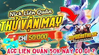 Mua Acc 50K Shop Gcaothu Liệu Có Uy Tín Không  Mua Nick Liên Quân Shop Gcaothu Có Gì Ngon Không [upl. by Mita]