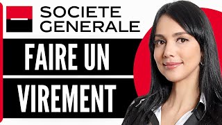 Comment Faire Un Virement Bancaire Société Générale 2024 [upl. by Townshend534]