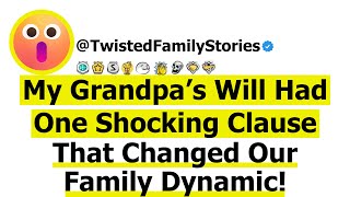 Full Story My Grandpa’s Will Had One Shocking Clause That Changed Our Family Dynamic [upl. by Aihsercal]