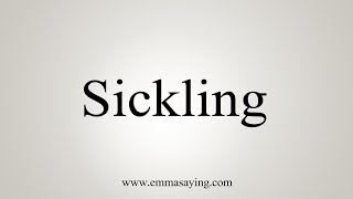 How To Say Sickling [upl. by Ardelle]