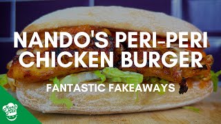 Nandos Peri Peri Chicken Burger  Fantastic Fakeaways  Episode 1 [upl. by Noruq371]