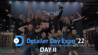 DETAILER DAY EXPO 2022  ДЕНЬ ВТОРОЙ [upl. by Airetal]