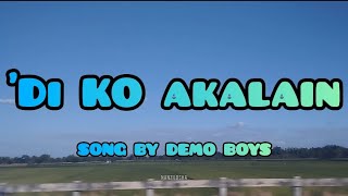 DI KO AKALAIN  DEMO BOYS [upl. by Rumpf]