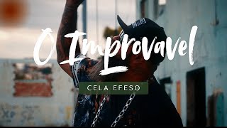 O Improvável  Cela Éfeso Feat Valtão Blessed  vídeo Clip [upl. by Yedok]