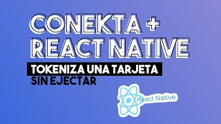 ¿Cómo usar Conekta con React Native y Expo sin Ejectar [upl. by Ellatsirhc]