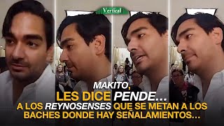 MAKITO LES DICE PENDE…A LOS REYNOSENSES QUE SE METAN A LOS BACHES DONDE HAY SEÑALAMIENTOS… [upl. by Salter]