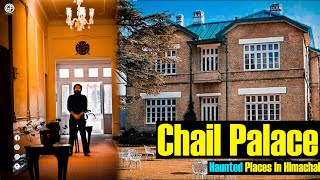 Lets Explore Chail Palace  Most Haunted Places In Himachal [upl. by Lois]