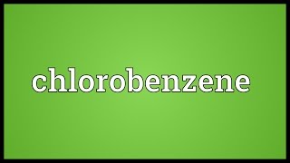 Chlorobenzene Meaning [upl. by Ramsdell325]