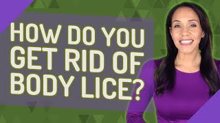 How do you get rid of body lice [upl. by Meenen]