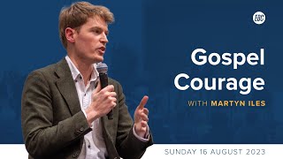 Gospel Courage with Martyn Iles  Guest Speaker [upl. by Ninazan]