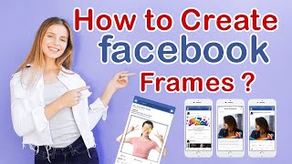 How to Create Facebook Frames and Submit Them [upl. by Deloria]