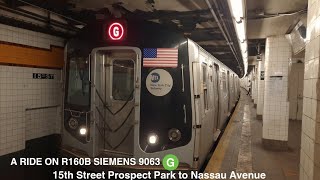 Riding R160B Siemens 9063 on the G line 15th StreetProspect Park to Nassau Avenue [upl. by Anehsak]