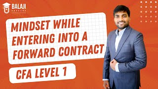 Mindset While Entering into A Forward Contract  CFA LEVEL 1  Balaji Educare [upl. by Bouzoun428]