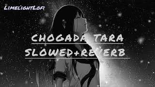 Chogada Tara Slowed and Reverb  Chogada Tara lofi remix song  Chogada Tara song  Chogada Tara [upl. by Arlette312]