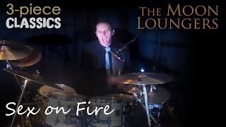 Sex On Fire by Kings of Leon  Cover Version by the Moon Loungers 3 Piece Band [upl. by Tomkin]