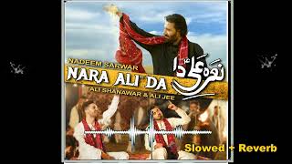 Nara Ali Da Slowed  Reverb  Nadeem Sarwar Ali Shanawar Ali Jee  Slowed amp Reverb Lover [upl. by Drue]