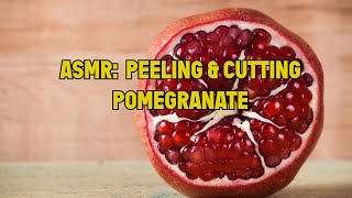 ASMR PEELING POMEGRANATE SLICING SATISFYING [upl. by Allevon]