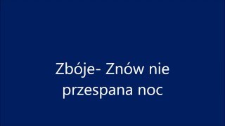 Zbóje Znów nie przespana noc TEKST [upl. by Ashatan]