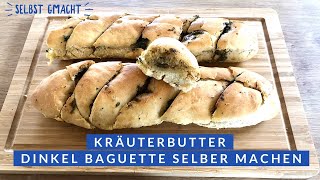 Kräuterbutter Baguette aus Dinkelmehl 🥖 selber machen  einfach Schritt für Schritt erklärt [upl. by Sillihp]