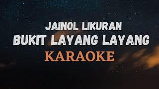 BUKIT LAYANG LAYANG KARAOKE  JAINOL LIKURAN [upl. by Newob834]