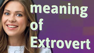 Extrovert  meaning of Extrovert [upl. by Jun]