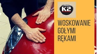 PROFESJONALNE WOSKOWANIE LAKIERU GOĹYMI RÄKAMI DĹOĹMI  K2 PROTON TWARDY WOSK OCHRONNY Z CARNAUBA [upl. by Garrott28]