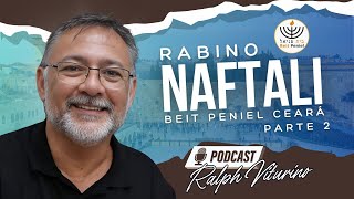 RABINO NAFTALI YESHUA GUERRA EM YISRAEL E A BEIT PENIEL CEARÁ  PODCAST RALPH VITURINO PRV13 [upl. by Arykahs]