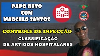 CONTROLE DE INFECÇÃO E CLASSIFICAÇÃO DE ARTIGOS HOSPITALARES [upl. by Carder852]