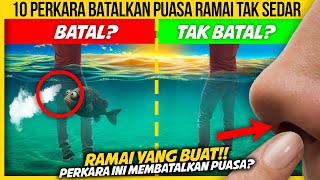 10 PERKARA BATALKAN PUASA RAMAI TAK SEDAR [upl. by Montana340]