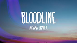 Ariana Grande  bloodline Lyrics [upl. by Dierolf]