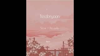 Besabriyan  Slowed Reverb   Ayuu 🍂 [upl. by Leblanc]