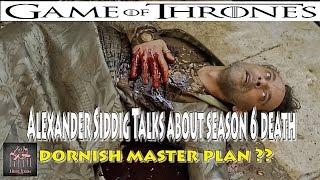 Game of Thrones Alexander Siddig tells why he was killed off in season 6 death Dornish Masterplan [upl. by Eberhard]